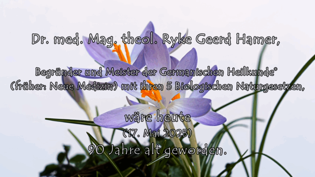 17. Mai 2025 || Dr. Hamer wäre heute 90 Jahre alt geworden || Germanische Heilkunde® Theorie